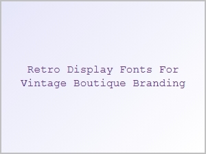 Charming Vintage Boutique: Retro Display Fonts