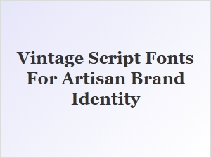 Crafting an Artisan Brand with Vintage Script Fonts