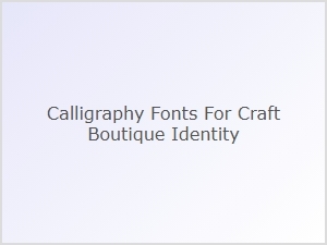 Calligraphy Fonts for Your Boutique Brand Identity