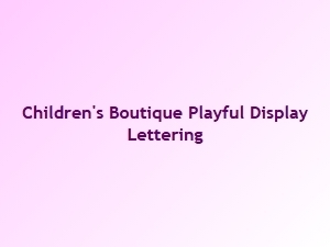 Playful Display Lettering for Children's Boutiques