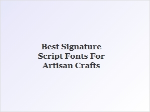 Signature Script Fonts for Artisan Crafts